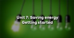 Unit 7: Saving energy - Getting started