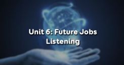 Unit 6: Future Jobs - Listening