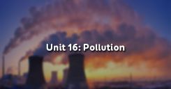 Unit 16: Pollution