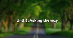 Unit 8: Asking the way