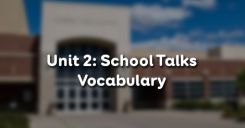 Unit 2: School Talks - Vocabulary
