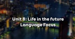 Unit 8: Life in the future - Language Focus