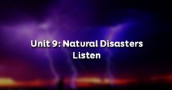 Unit 9: Natural Disasters - Listen