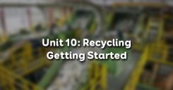 Unit 10: Recycling - Getting Started