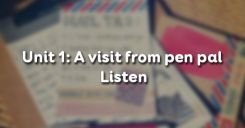Unit 1: A visit from pen pal - Listen