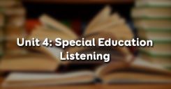 Unit 4: Special Education - Listening