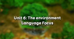 Unit 6: The environment - Language Focus