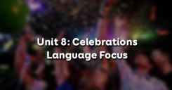 Unit 8: Celebrations - Language Focus