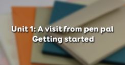 Unit 1: A visit from pen pal - Getting started