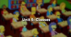 Unit 5: Classes