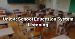 Unit 4: School Education System - Listening