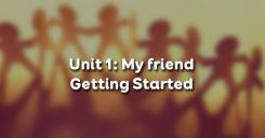 Unit 1: My friends - Getting Started