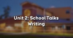 Unit 2: School Talks - Writing
