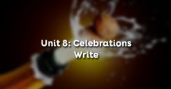 Unit 8: Celebrations - Write