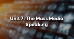 Unit 7: The Mass Media - Speaking