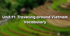 Unit 11: Traveling around Vietnam - Vocabulary