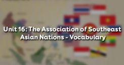 Unit 16: The Association of Southeast Asian Nations - Vocabulary