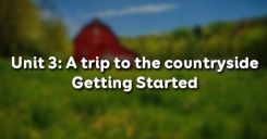 Unit 3: A trip to the countryside - Getting Started