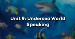 Unit 9: Undersea World - Speaking