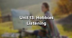 Unit 13: Hobbies - Listening