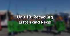 Unit 10: Recycling - Listen and Read