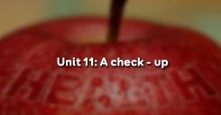 Unit 11: A check - up