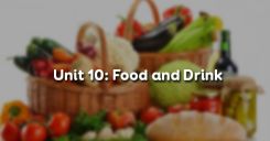 Unit 10: Food and Drink