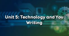 Unit 5: Technology and You - Writing