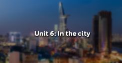 Unit 6: In the city
