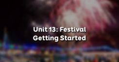 Unit 13: Festival - Getting Started