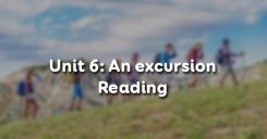 Unit 6: An excursion - Reading