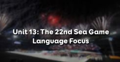 Unit 13: The 22nd Sea Games - Language Focus