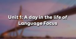 Unit 1: A day in the life of - Language Focus