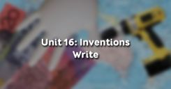 Unit 16: Inventions - Write