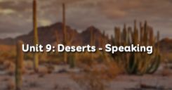 Unit 9: Deserts - Speaking