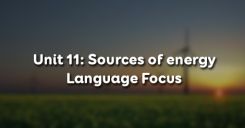 Unit 11: Sources of energy - Language Focus