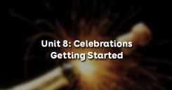 Unit 8: Celebrations - Getting Started