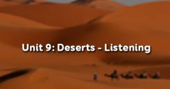 Unit 9: Deserts - Listening