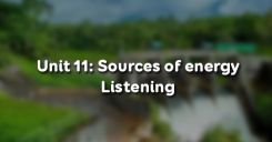 Unit 11: Sources of energy - Listening
