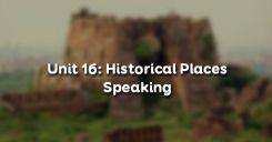 Unit 16: Historical Places - Speaking