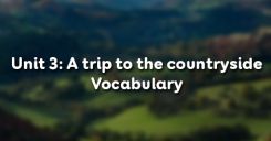 Unit 3: A trip to the countryside - Vocabulary