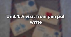 Unit 1: A visit from pen pal - Write