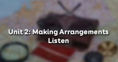 Unit 2: Making Arrangements - Listen