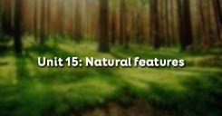 Unit 15: Natural features