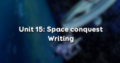 Unit 15: Space conquest - Writing