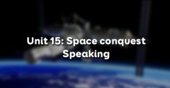 Unit 15: Space conquest - Speaking