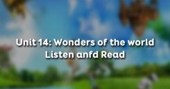 Unit 14: Wonders of the world - Listen and Read