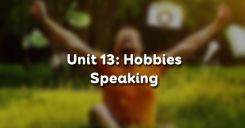Unit 13: Hobbies - Speaking