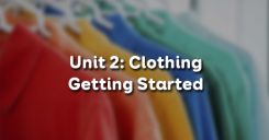 Unit 2: Clothing - Getting Started