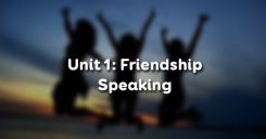 Unit 1:  Friendship - Speaking